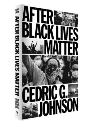 Book cover for After Black Lives Matter, by Cedric Johnson. Cover depicts the title along with an activist wearing a bandanna.