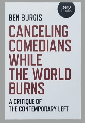 Book cover for Canceling Comedians While The World Burns by Ben Burgis.