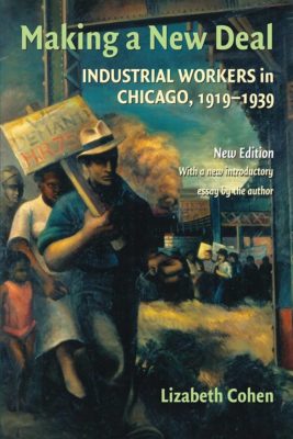 The cover of the book Making a New Deal by Lizabeth Cohen. It depicts a worker holding a protest sign.