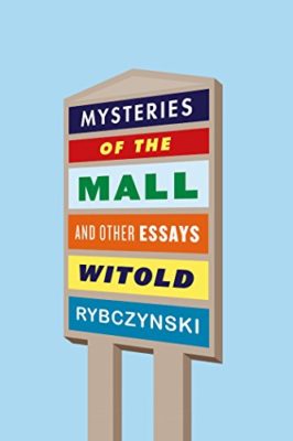 The cover of the book Mysteries of the Mall by Witold Rybczynski.