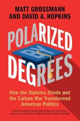 The cover of the book Polarized by Degrees by Matt Grossmann and David A. Hopkins.