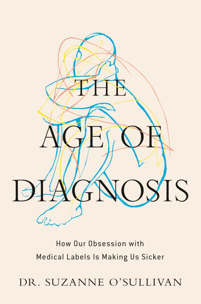 The cover of the book The Age of Diagnosis, by Dr. Suzanne O'Sullivan. The cover depicts an abstract, colorful drawing of a person in distress.