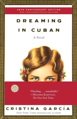 The cover of Dreaming in Cuban, by Cristina Garcia, which depicts a woman's face looking directly at the viewer with the title of the book in the background.
