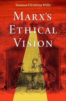 The cover of the book Marx's Ethical Vision by Vanessa Christina Wills.